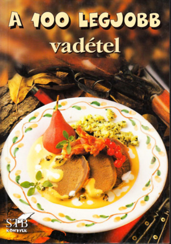 Toró Elza - A 100 legjobb vadétel