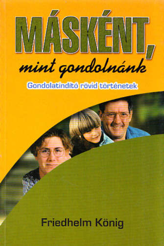 Friedhelm K�nig - M�sk�nt, mint gondoln�nk - gondolatind�t� r�vid t�rt�netek
