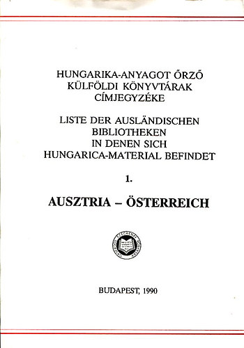 Kovcs Ilona- Farag Lszln - Hungarika-anyagot rz klfldi knyvtrak cmjegyzke 1. Ausztria- sterreich