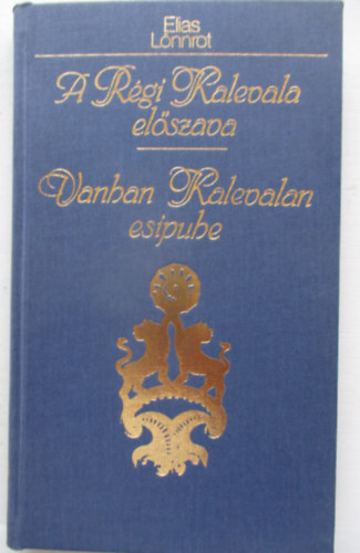 Elias Lönnrot - A régi Kalevala előszava-Vanhan Kalevalan esipuhe