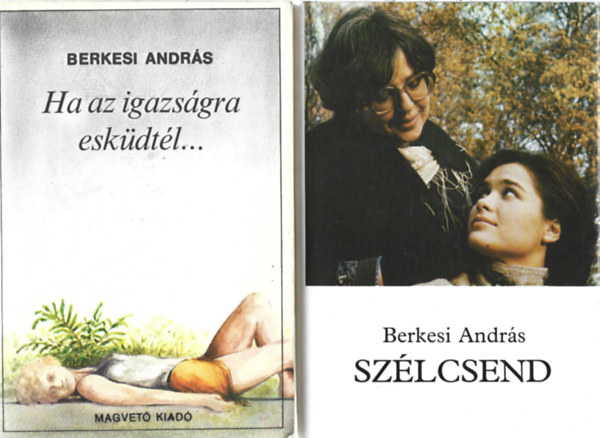 Berkesi Andrs - 2 db knyv, Ha az igazsgra eskdtl..., Szlcsend