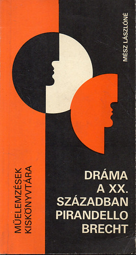 M�sz L�szl�n� - Dr�ma a XX. sz�zadban (Pirandello, Brecht)