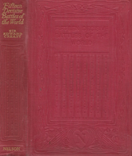 Edward Creasy - The fifteen decisive battles of the world