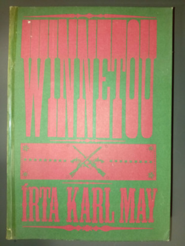 Szinnai Tivadar Karl May (ford.), Császma József (ill.) - Winnetou I-IV. egybekötve (Old Shatterhand / Old Death / Old Firehand / Winnetou) illusztrált kiadás; Császma József rajzaival