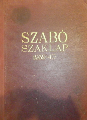 Faust B�la  (szerk.) - Szab�szaklap I. �vfolyam 1-12.sz�m - teljes �vfolyam (egybek�tve)