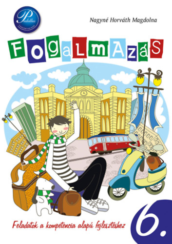 Nagyné Horváth Magdolna - Fogalmazás 6. - Képességfejlesztő feladatgyűjtemény