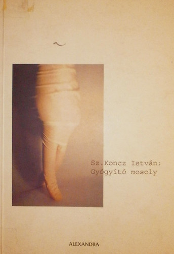 Koncz Timea Sz. Koncz Istvn - Gygyt mosoly