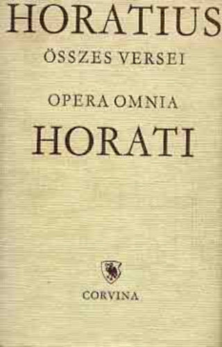 Quintus Horatius Flaccus - Quintus Horatius Flaccus sszes versei - Qvinti Horati Flacci Opera omnia - Ktnyelv Klasszikusok