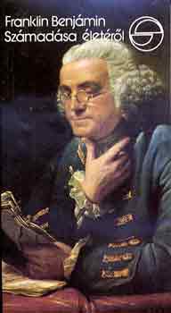 Benjamin Franklin - Franklin Benjámin számadása életéről