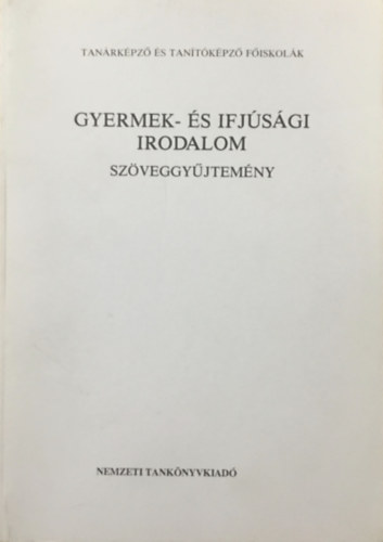 sszelltotta: Cs. Nagy Istvn - Gyermek - s ifjsgi irodalom (szveggyjtemny)