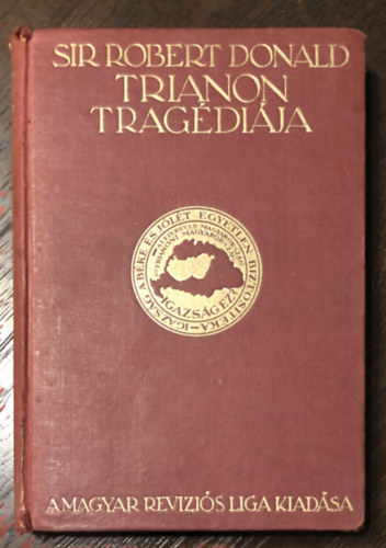 Sir Robert Donald - Trianon tragdija - Magyarorszg szzata az emberisghez. Lord Rothermere bevezetsvel