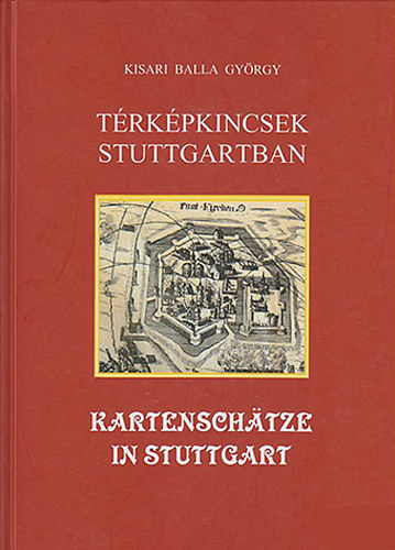 Kisari Balla Gyrgy - Trkpkincsek Stuttgartban- Kartenschatze in Stuttgart
