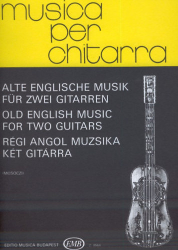 Mos�czi Mikl�s  (feldolgoz�s�ban) - R�gi angol muzsika k�t git�rra - Z8564