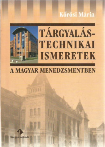 Dr. Krsi Mria - Trgyalstechnikai ismeretek a menedzsmentben, pontosabban: a magyar menedzsmentben