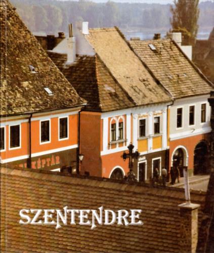 Tahin Gyula (fot�); Vujicsics Sztoj�n (sz�veg) - Szentendre