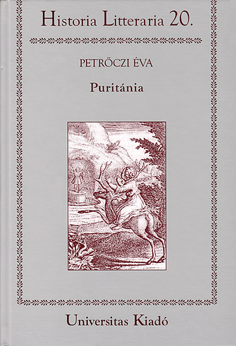 Petrczi va - Puritnia - Tanulmnyok a magyar s angol puritanizmus irodalmrl