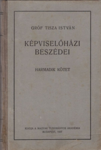 Barab�si Kun J�zsef - Gr�f Tisza Istv�n k�pvisel�h�zi besz�dei III. k�tet