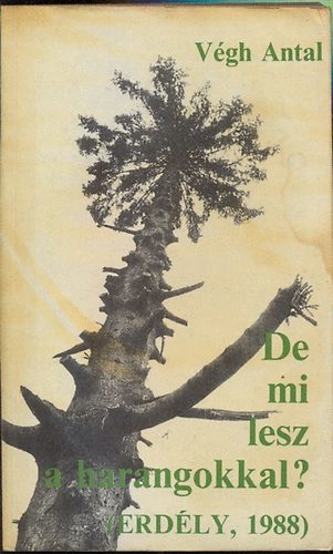Végh Antal: - De mi lesz a harangokkal? (Erdély, 1988)