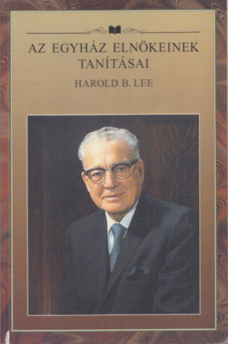 Harold B. Lee (Az Egyhz Elnkeinek Tantsai)