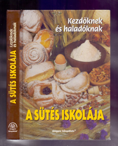 Végh Júlia (szerk.) - A sütés iskolája (Kezdőknek és haladóknak)