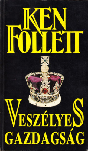 Ken Follett - Vesz�lyes gazdags�g