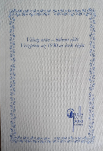 V�ls�g ut�n - h�bor� el�tt, Veszpr�m az 1930-as �vek v�g�n