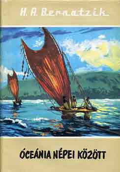 H.A. Bernatzik - Óceánia népei között