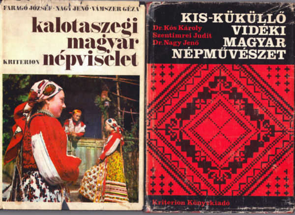 Dr. Ks Kroly, Szentimrei Judit, Dr. Nagy Jen, Farag Jzsef, Nagy Jen, Vmszer Gza - 2 db nprajzi ktet: Kis-Kkll vidki magyar npmvszet + Kalotaszegi magyar npviselet