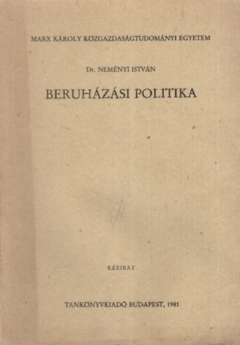 Dr. Nemnyi Istvn - Beruhzsi politika - Marx Kroly Kzgazdasgtudomnyi Egyetem 1981
