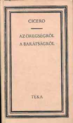 Marcus Tullius Cicero - Az regsgrl a bartsgrl (tka)