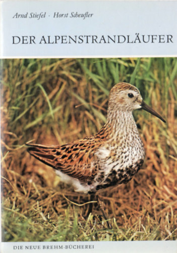 Arnd Stiefel - Horst Scheufler - Der Alpenstrandlufer (Calidris alpina)