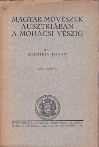 Genthon István - Magyar művészek Ausztriában a mohácsi vészig