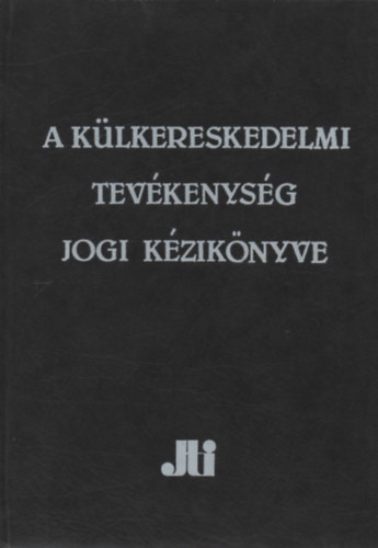 Dr. Martonyi J�nos - A k�lkereskedelmi tev�kenys�g jogi k�zik�nyve