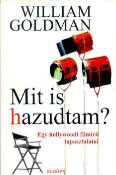 William Goldman - Mit is hazudtam?