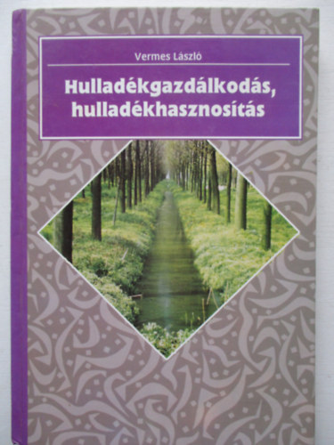 Vermes Lszl - Hulladkgazdlkods, hulladkhasznosts