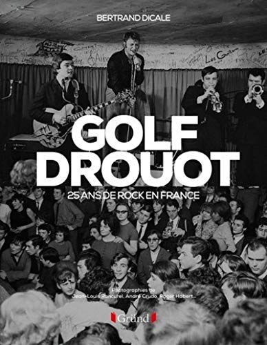 Bertrand Dicale - Golf-Drouot - 25 ans de rock en France