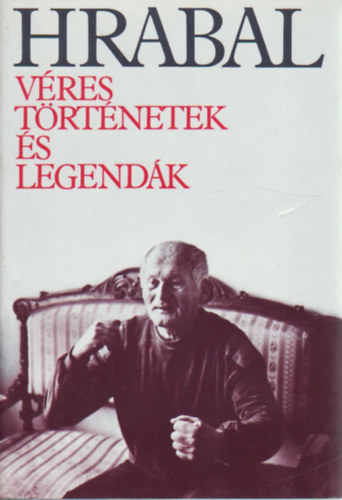 Bohumil Hrabal - Vres trtnetek s legendk (Hossz Ferenc fordtsa)