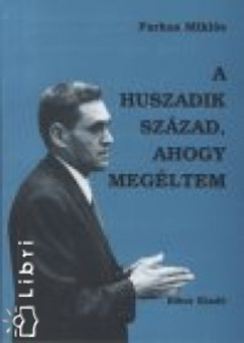 Farkas Mikl�s - A huszadik sz�zad, ahogy meg�ltem