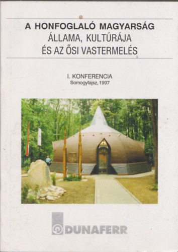 Stamler Imre - A honfoglal magyarsg llama, kultrja s az si vastermels (I. konferencia - Somogyfajsz, 1997)