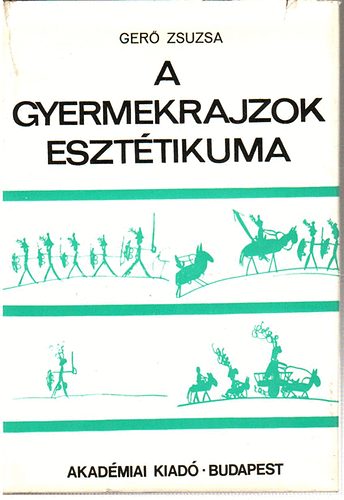 Ger Zsuzsa - A gyermekrajzok eszttikuma