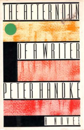 Peter Handke - The Afternoon of a Writer ("Egy �r� d�lut�nja" angol nyelven)