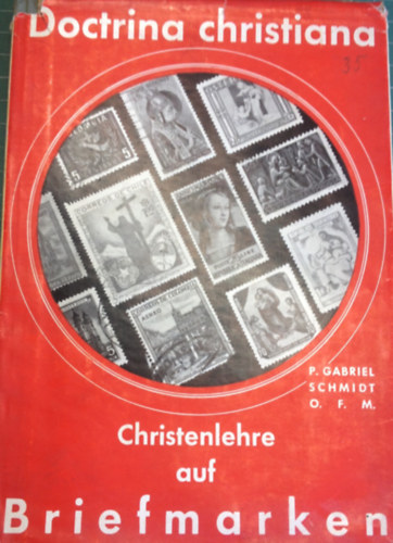 P. Gabriel Schmidt OFM - Doctrina christiana. Christenlehre auf Briefmarken