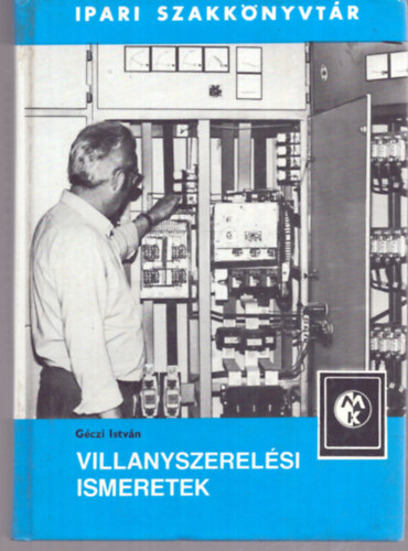 G�czi Istv�n - Villanyszerel�si ismeretek (Ipari Szakk�nyvt�r)