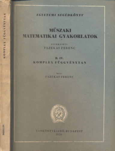 Fazekas Ferenc dr.  (szerk.) - M�szaki matematikai gyakorlatok B. IV. - Komplex f�ggv�nytan