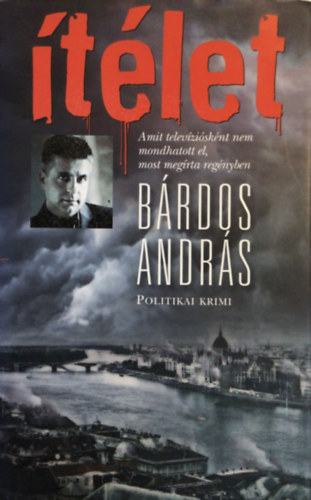 B�rdos Andr�s - �t�let - Politikai krimi