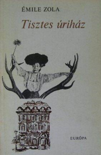 Pr Judit  mile Zola (szerk.), Bartcz Ilona (ford.) - Tisztes rihz - Rougon-Macquart csald 10. (Pot-Bouille)