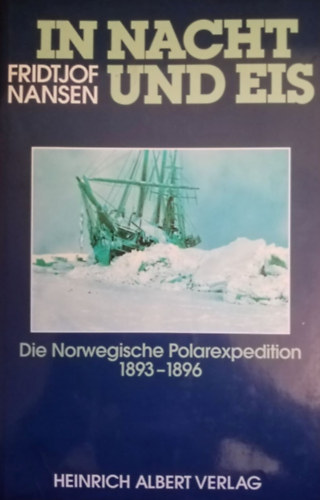 Fridtjof Nansen - In Nacht und Eis. Die Norwegische Polarexpedition 1893-1896. I-III. Bnde