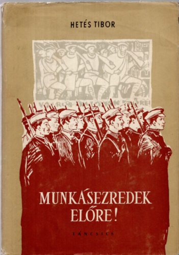 Het�s Tibor - Munk�sezredek el�re!