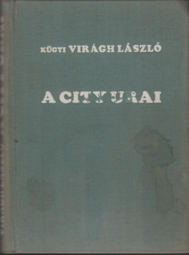 Kgyi Virgh Lszl - A City urai