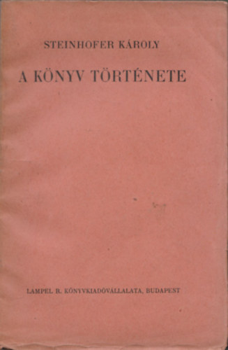 Steinhofer Kroly - A knyv trtnete I-II. (egy ktetben)